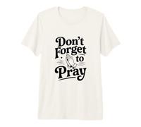 N'oubliez Pas de Prier de manière inspirante et basée sur la Foi T-Shirt Haut de Gamme