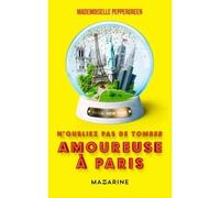N'oubliez pas de tomber amoureuse à Paris - Mademoiselle Peppergreen - Mazarine - broché - Roman