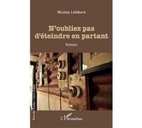 N'oubliez pas d'éteindre en partant - Nicolas Lefebvre - L'harmattan - broché - Roman