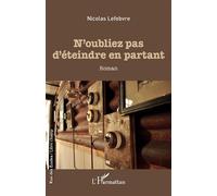 N'oubliez pas d'éteindre en partant - Nicolas Lefebvre - L'harmattan - broché - Roman