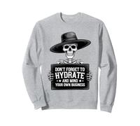 N'oubliez Pas d'hydrater et de gérer Votre Propre Squelette d'entreprise Sweatshirt
