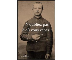 N'oubliez pas d'où vous venez ! *