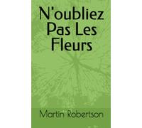 N'oubliez Pas Les Fleurs