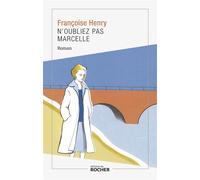 N'oubliez pas Marcelle - Françoise Henry - Rocher Eds Du - broché - Roman