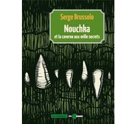 NOUCHKA ET LA CAVERNE AUX MILLE SECRETS