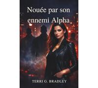 Nouée par son ennemi Alpha: Une romance sombre Omegaverse de partenaire rejeté, de lien possessif et de désir interdit