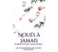 Noués à Jamais: Omégaverse du harem inversé