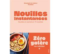 Elisabeth Guedes – Nouilles instantanées – Nouilles en sachet : 70 recettes – Broché