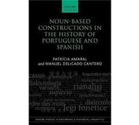 NounBased Constructions in the History of Portuguese and Spanish - Delicado Cantero Manuel Senior Lecturer Spanish program in the School of Literature Lan Delicado Cantero Manuel Senior Lecturer Spani