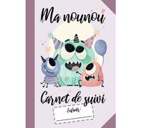 Nounou carnet de suivi: Cahier au format A4 à Remplir comprenant 43 mois, heures de présence, repas, congés, arrêts maladies