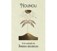 Nounou Je te souhaite de bonnes vacances: Carnet de notes personnalisé Nourrice. Cadeau à assistante maternelle pour fin d’année ou vacances scolaires.