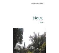 Nour Récit - Evelyne Selles-Fischer - L'harmattan - broché - Roman