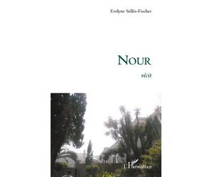 Nour Récit - Evelyne Selles-Fischer - L'harmattan - broché - Roman