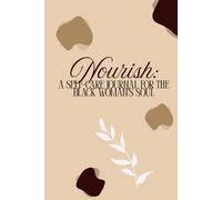 Nourish: A Self-Care Journal For The Black Woman's Soul