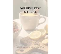 NOURISH, FAST & THRIVE | Rebalance Your Hormones, Boost Your Metabolism, and Feel Like Yourself Again, Naturally: The Complete Guide for Women Over ... Fasting & Delicious Whole-Food Recipes