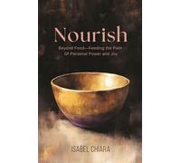 Nourish: Feeding the Path of Personal Power and Joy - Isabel Chiara - Nuclear Healing - ebook (ePub) - Livre