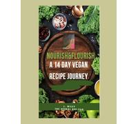 Nourish & Flourish: A 14 Day Vegan Recipe Journey