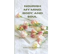 Nourish my mind, body, and soul: Write down recipes, meal prep ideas, and everything that will help your nourish your mind body and soul