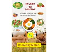 Nourish To Conceive: Nutritional preparation and reproductive Health Insights