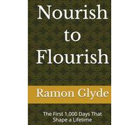 Nourish to Flourish: The First 1,000 Days That Shape a Lifetime