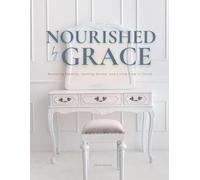 Nourished by Grace: Restoring Identity, Healing Shame, and Living Free in Christ