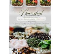 Nourished | Vitamin & Mineral Guide: A Quick Guide to Optimal Food Sources for Your Daily Dose of Essential Vitamins and Minerals