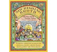 Nourishing Broth: An Old-Fashioned Remedy for the Modern World