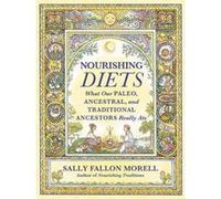 Nourishing Diets: How Paleo, Ancestral and Traditional Peoples Really Ate - [Version Originale] Inconnu (Auteur)