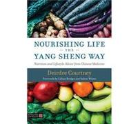 Nourishing Life the Yang Sheng Way by Deirdre Courtney Unknown (Auteur)