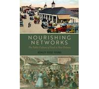 Nourishing Networks The Public Culture of Food in New Orleans - Ashley Rose Young - Oxford university press - ebook (ePub) - Livre