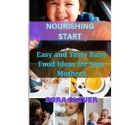 Nourishing Start: Easy And Tasty Baby Food Ideas For New Mother