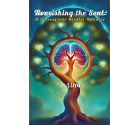 Nourishing the Soul: A Journey into Mindful Wellness: A guide to "Why?" healthy self-discovery