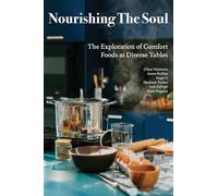Nourishing The Soul: The Exploration of Comfort Foods at Diverse Tables