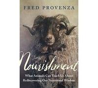 Nourishment: What Animals Can Teach Us about Rediscovering Our Nutritional Wisdom - [Version Originale] Inconnu (Auteur)