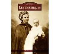 Nourrices (Les) - Noëlle Renault - Nouvelles Editions Sutton - broché - Etude