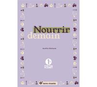 Nourrir demain 1% for the planet - Aurélie Sécheret - Terre Vivante - broché - Guide