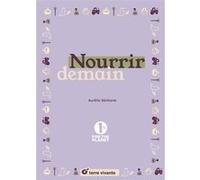 Nourrir demain Aurélie Sécheret (Auteur)