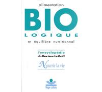 Nourrir la vie : encyclopédie de l'alimentation biologique et de l'équilibre nutritionnel
