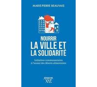 Nourrir La Ville Et La Solidarité - Initiatives Communautaires À L'assaut Des Déserts Alimentaires
