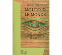 Nourrir le monde ... sans dévorer la planète - George Monbiot - Les Liens Qui Liberent - broché - Essai