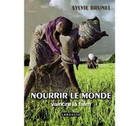 Nourrir le monde - Vaincre la faim Sylvie Brunel (Auteur)