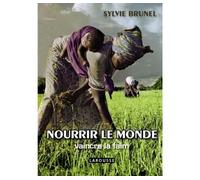 Nourrir le monde - Vaincre la faim - Sylvie Brunel - Larousse - broché - Essai