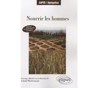 Nourrir les hommes. Manuel et dissertations corrigées - Gabriel Wackermann - Ellipses - broché - Essai
