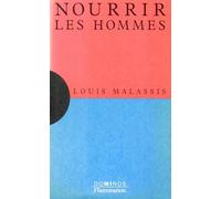 Nourrir les hommes: Un exposé pour comprendre, un essai pour réfléchir