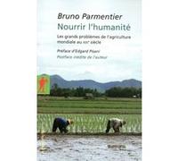 Nourrir l'humanité Bruno Parmentier (Auteur), Edgard Pisani (Préface)