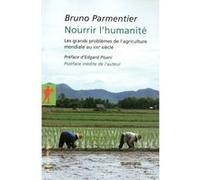 Nourrir l'humanité Bruno Parmentier (Auteur), Edgard Pisani (Préface)