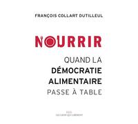 Nourrir - Quand La Démocratie Alimentaire Passe À Table