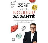 Nourrir sa santé Jean-Michel Cohen (Auteur)