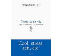 Nourrir sa vie: A l'écart du bonheur
