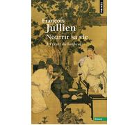 Nourrir sa vie À l'écart du bonheur - François Jullien - Points - Poche - Essai